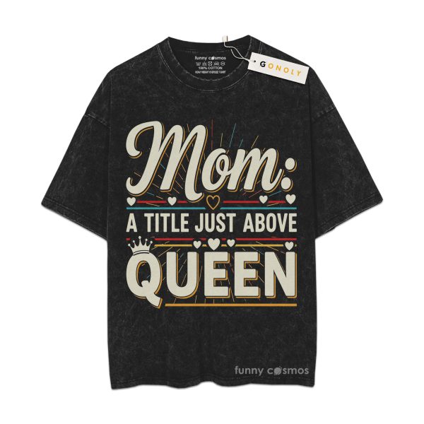 Mom A Title Just Above Queen Vintage Washed T-Shirt