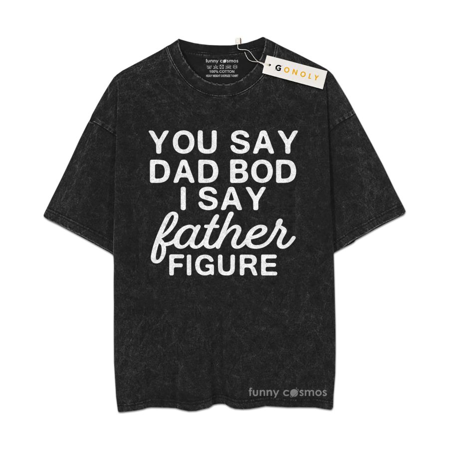 You Say Dad Bod Vintage Washed T-Shirt