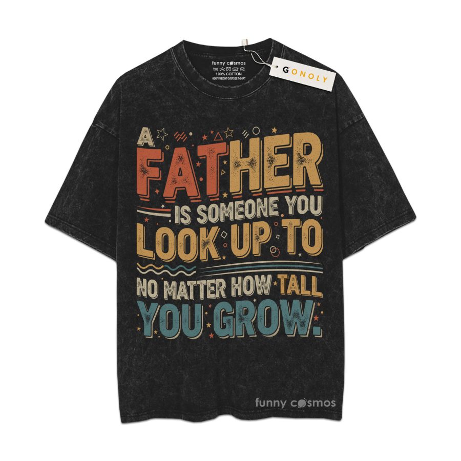 Father Is Someone You Look Up Vintage Washed T-Shirt